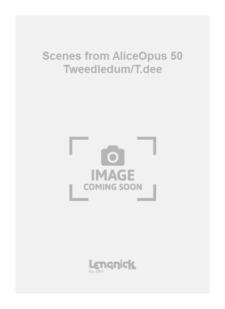 Scenes from AliceOpus 50 Tweedledum/T.dee
